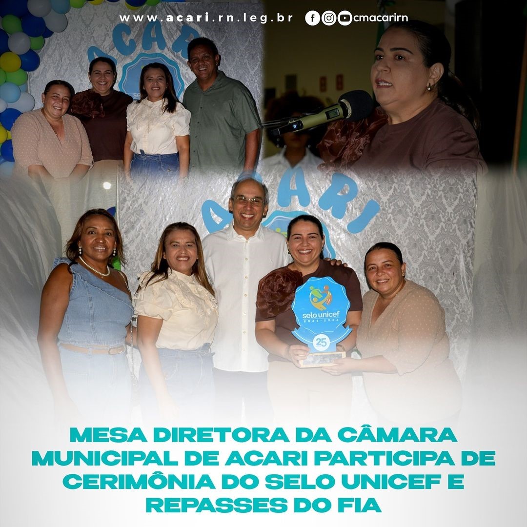 Mesa Diretora da Câmara Municipal de Acari participa de cerimônia do Selo Unicef e repasses do FIA